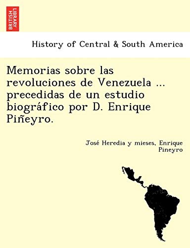 9781249024606: Memorias sobre las revoluciones de Venezuela ... precedidas de un estudio biogrfico por D. Enrique Pieyro.