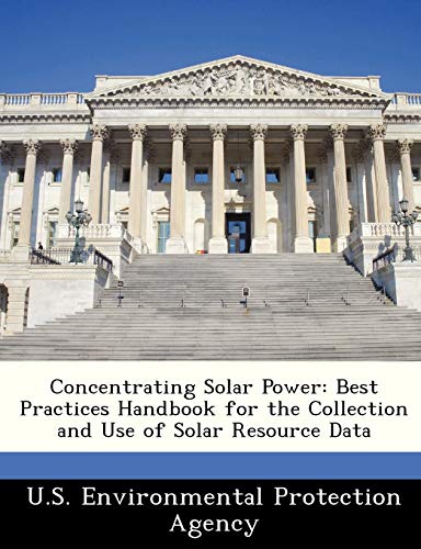 Stock image for Concentrating Solar Power: Best Practices Handbook for the Collection and Use of Solar Resource Data for sale by Mispah books