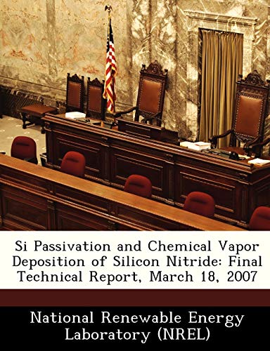 9781249132837: Si Passivation and Chemical Vapor Deposition of Silicon Nitride: Final Technical Report, March 18, 2007