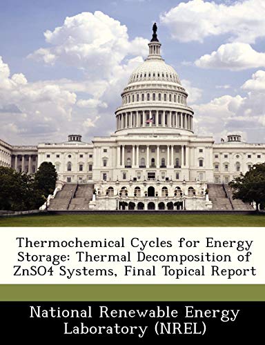 9781249196532: Thermochemical Cycles for Energy Storage: Thermal Decomposition of Znso4 Systems, Final Topical Report