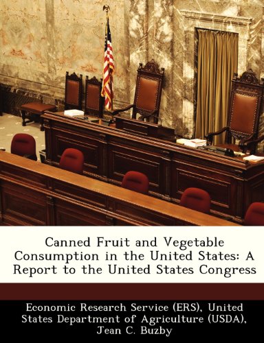 Canned Fruit and Vegetable Consumption in the United States: A Report to the United States Congress (9781249207269) by Buzby, Jean C.; Lin, Biing-Hwan