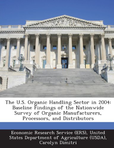 The U.S. Organic Handling Sector in 2004: Baseline Findings of the Nationwide Survey of Organic Manufacturers, Processors, and Distributors (9781249207733) by Dimitri, Carolyn; Oberholtzer, Lydia