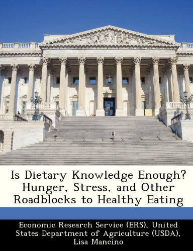 Is Dietary Knowledge Enough? Hunger, Stress, and Other Roadblocks to Healthy Eating (9781249207764) by Mancino, Lisa; Kinsey, Jean