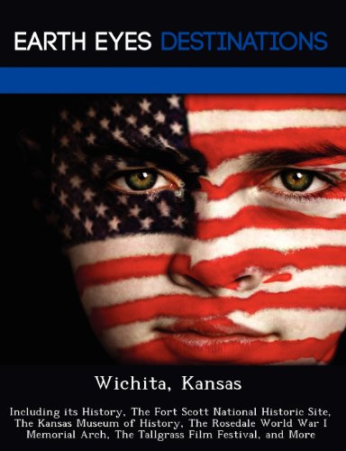 9781249219118: Wichita, Kansas: Including its History, The Fort Scott National Historic Site, The Kansas Museum of History, The Rosedale World War I Memorial Arch, ... Film Festival, and More [Idioma Ingls]