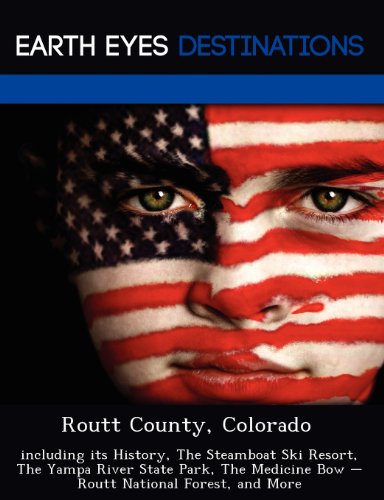 Beispielbild fr Routt County, Colorado: Including Its History, the Steamboat Ski Resort, the Yampa River State Park, the Medicine Bow - Routt National Forest, zum Verkauf von ThriftBooks-Atlanta