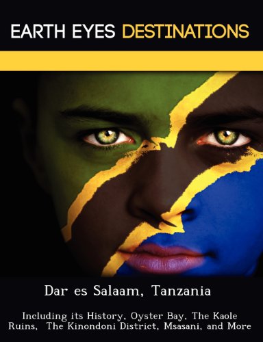 Beispielbild fr Dar es Salaam, Tanzania: Including its History, Oyster Bay, The Kaole Ruins, The Kinondoni District, Msasani, and More zum Verkauf von MusicMagpie