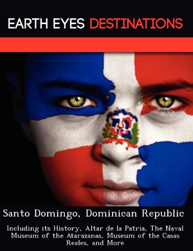 9781249224556: Santo Domingo, Dominican Republic: Including Its History, Altar de La Patria, the Naval Museum of the Atarazanas, Museum of the Casas Reales, and More [Lingua Inglese]