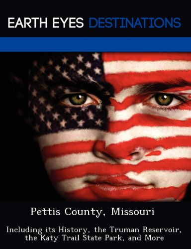 9781249226871: Pettis County, Missouri: Including its History, the Truman Reservoir, the Katy Trail State Park, and More