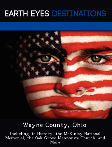 9781249230410: Wayne County, Ohio: Including its History, the McKinley National Memorial, the Oak Grove Mennonite Church, and More