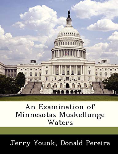 An Examination of Minnesotas Muskellunge Waters (9781249261339) by Younk, Jerry; Pereira, Donald