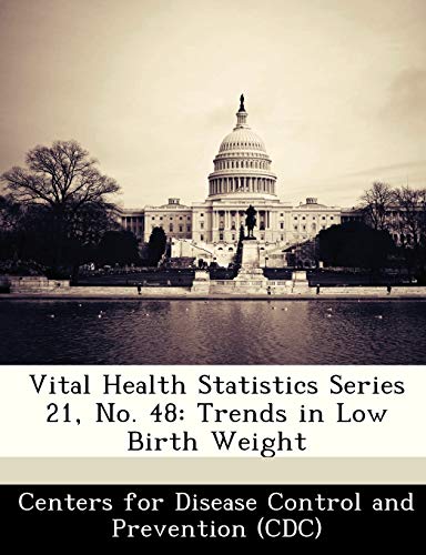 Imagen de archivo de Vital Health Statistics Series 21, No. 48: Trends in Low Birth Weight a la venta por Bookmans