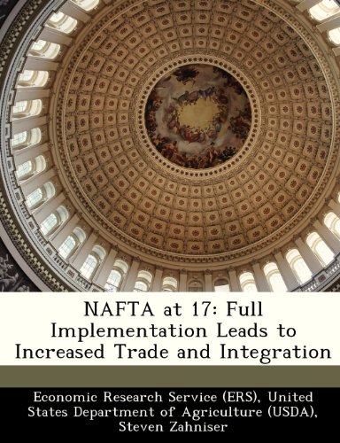 NAFTA at 17: Full Implementation Leads to Increased Trade and Integration (9781249313618) by Zahniser, Steven; Roe, Andrew