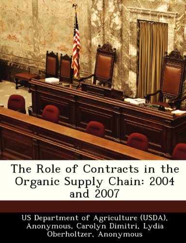 The Role of Contracts in the Organic Supply Chain: 2004 and 2007 (9781249314110) by Dimitri, Carolyn