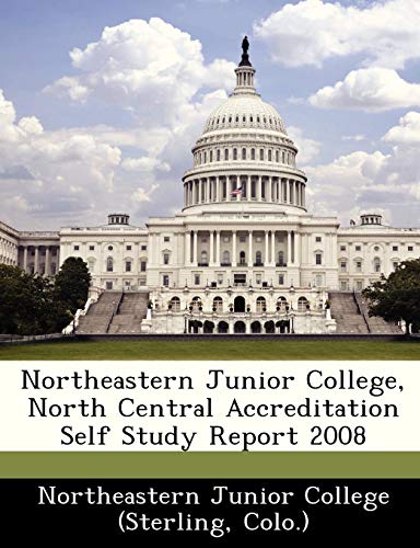 9781249314547: Northeastern Junior College, North Central Accreditation Self Study Report 2008
