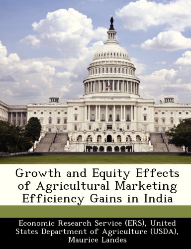 Growth and Equity Effects of Agricultural Marketing Efficiency Gains in India (9781249315544) by Landes, Maurice; Burfisher, Mary E.