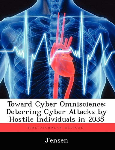 Stock image for Toward Cyber Omniscience Deterring Cyber Attacks by Hostile Individuals in 2035 for sale by PBShop.store US