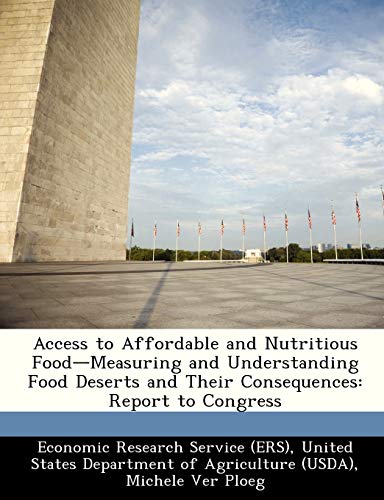 9781249330981: Access to Affordable and Nutritious Food-Measuring and Understanding Food Deserts and Their Consequences: Report to Congress