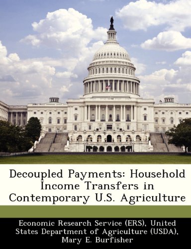 Decoupled Payments: Household Income Transfers in Contemporary U.S. Agriculture (9781249331094) by Burfisher, Mary E.; Hopkins, Jeffrey