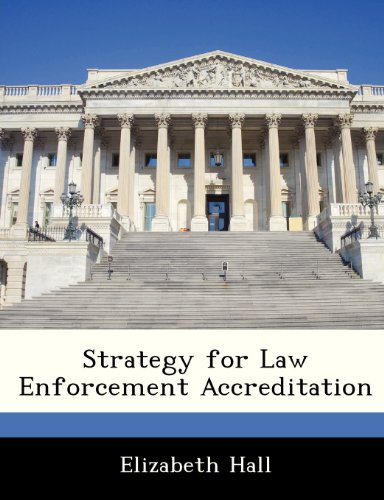 Strategy for Law Enforcement Accreditation (9781249408925) by Hall, Elizabeth