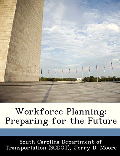 Workforce Planning: Preparing for the Future (9781249413882) by Moore, Jerry D