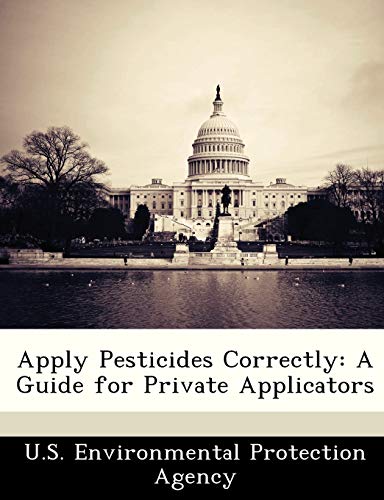9781249432715: Apply Pesticides Correctly: A Guide for Private Applicators