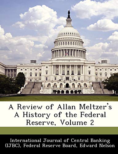 A Review of Allan Meltzer's a History of the Federal Reserve, Volume 2 (9781249454861) by Nelson, Edward