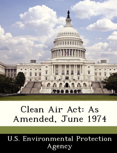 9781249460237: Clean Air Act: As Amended, June 1974