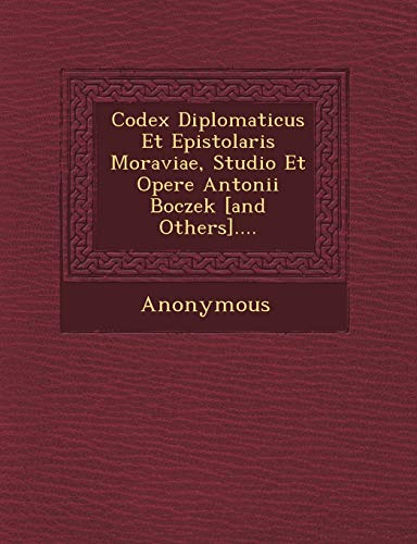 9781249462279: Codex Diplomaticus Et Epistolaris Moraviae, Studio Et Opere Antonii Boczek [And Others]....