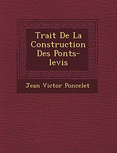 9781249465461: Trait de La Construction Des Ponts-Levis