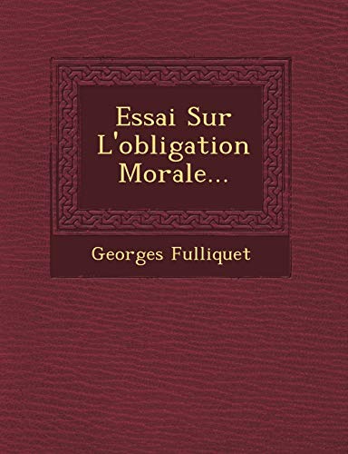 Imagen de archivo de Essai Sur l'Obligation Morale. (French Edition) a la venta por Lucky's Textbooks