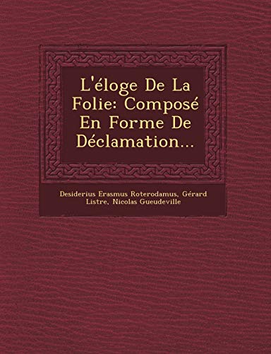 Imagen de archivo de L'Eloge de La Folie: Compose En Forme de Declamation. (French Edition) a la venta por Lucky's Textbooks