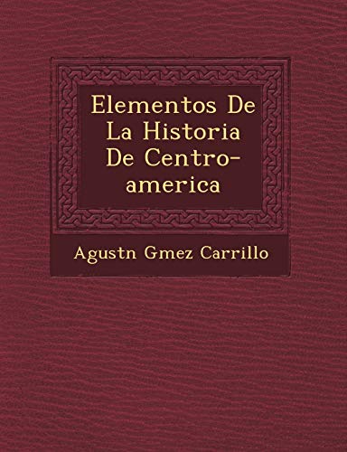 Stock image for Elementos De La Historia De Centro-america (Spanish Edition) for sale by Lucky's Textbooks