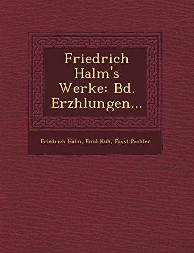 Imagen de archivo de Friedrich Halm's Werke: Bd. Erzhlungen. (English and German Edition) a la venta por Lucky's Textbooks