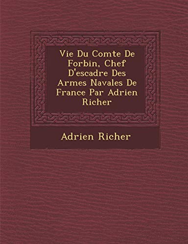 9781249493259: Vie Du Comte De Forbin, Chef D'escadre Des Armes Navales De France Par Adrien Richer
