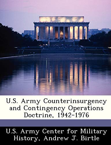 Beispielbild fr U.S. Army Counterinsurgency and Contingency Operations Doctrine, 1942-1976 zum Verkauf von Buchpark