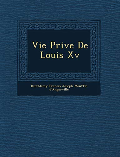 9781249506904: Vie Priv E de Louis XV