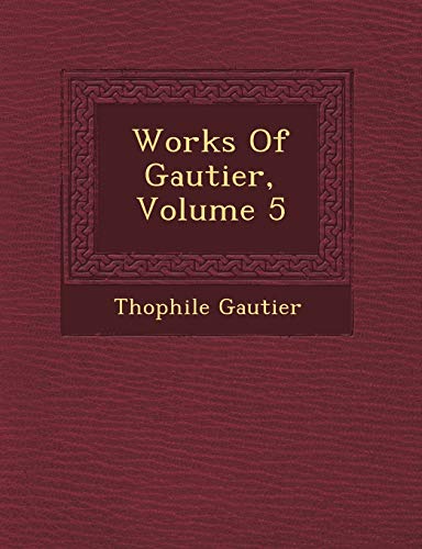 Imagen de archivo de Works Of Gautier, Volume 5 a la venta por Lucky's Textbooks