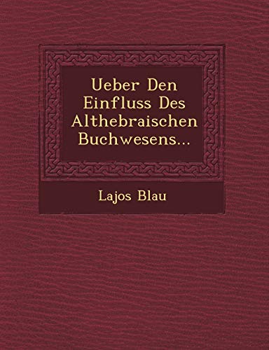 Imagen de archivo de Ueber Den Einfluss Des Althebraischen Buchwesens. (English and German Edition) a la venta por Lucky's Textbooks