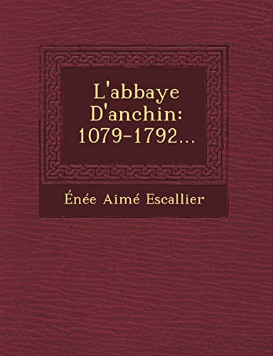 Stock image for L'abbaye D'anchin: 1079-1792. (French Edition) for sale by Lucky's Textbooks