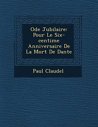 Stock image for Ode Jubilaire: Pour Le Six-centime Anniversaire De La Mort De Dante (French Edition) for sale by Lucky's Textbooks