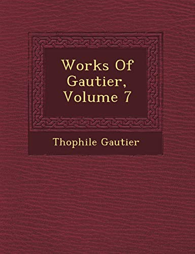 Imagen de archivo de Works Of Gautier, Volume 7 a la venta por Lucky's Textbooks