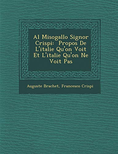 Stock image for Al Misogallo Signor Crispi: Propos de LItalie Quon Voit Et LItalie Quon Ne Voit Pas (French Edition) for sale by Ebooksweb