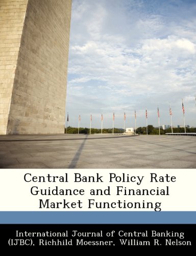 Central Bank Policy Rate Guidance and Financial Market Functioning (9781249560203) by Moessner, Richhild; Nelson, William R.