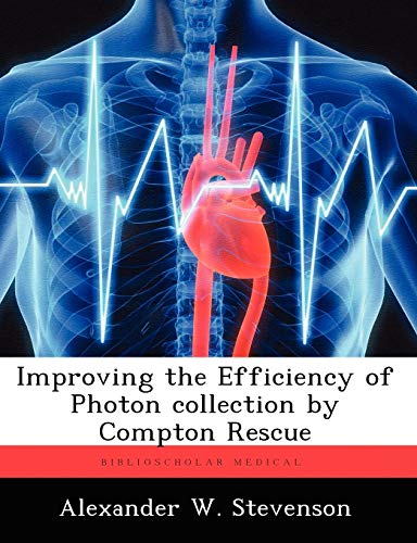 9781249594062: Improving the Efficiency of Photon Collection by Compton Rescue