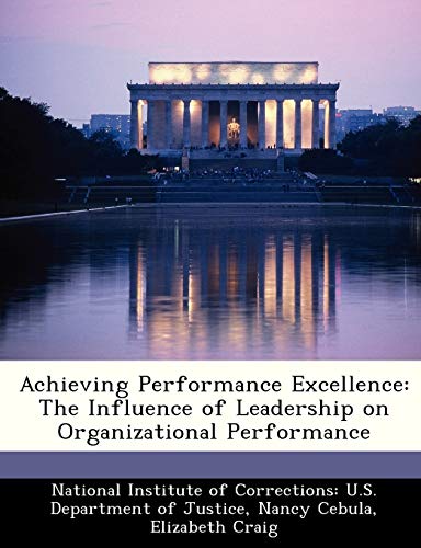 Achieving Performance Excellence: The Influence of Leadership on Organizational Performance (9781249598435) by Cebula, Nancy; Craig, Elizabeth