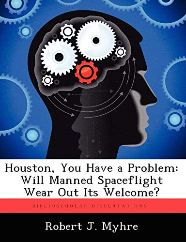 Imagen de archivo de Houston, You Have a Problem: Will Manned Spaceflight Wear Out Its Welcome? a la venta por Lucky's Textbooks