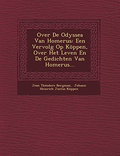 9781249602989: Over de Odyssea Van Homerus: Een Vervolg Op Koppen, Over Het Leven En de Gedichten Van Homerus...