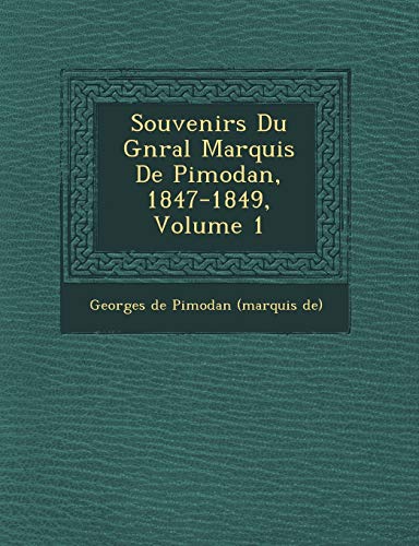 Beispielbild fr Souvenirs Du G N Ral Marquis de Pimodan, 18471849, Volume 1 zum Verkauf von PBShop.store US