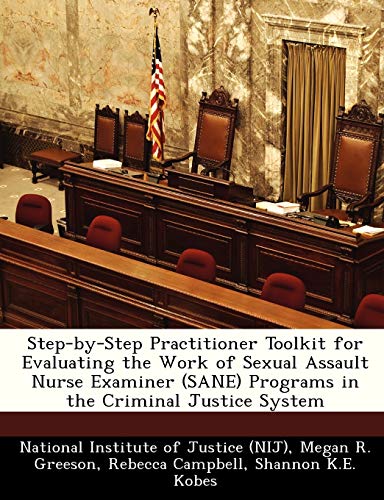 Beispielbild fr Step-by-Step Practitioner Toolkit for Evaluating the Work of Sexual Assault Nurse Examiner (SANE) Programs in the Criminal Justice System zum Verkauf von SecondSale