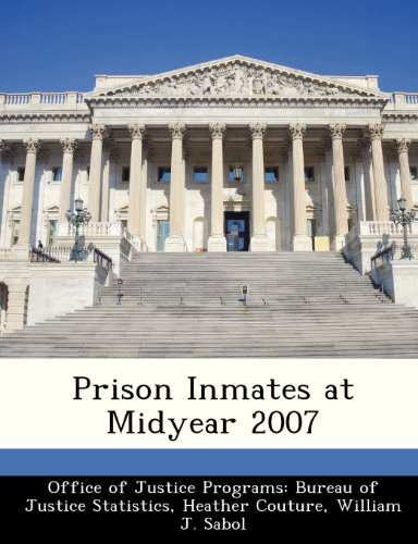 Prison Inmates at Midyear 2007 (9781249613060) by Couture, Heather; Sabol, William J.